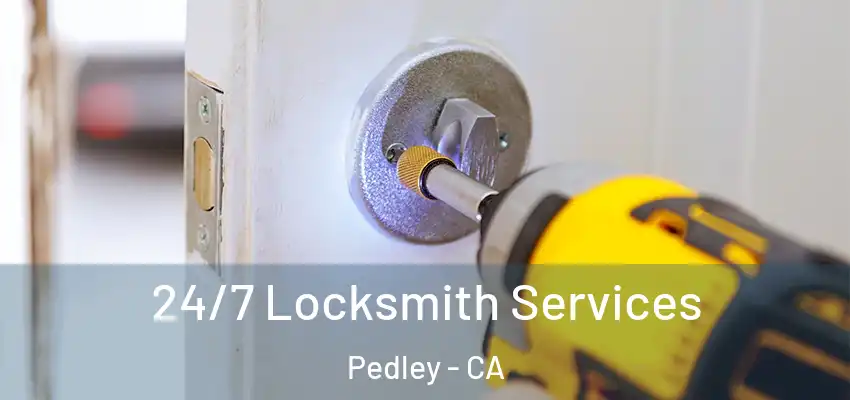  24/7 Locksmith Services Pedley - CA