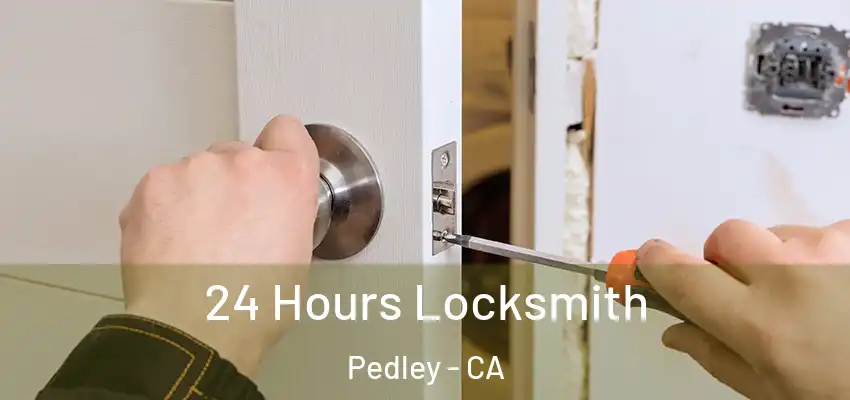  24 Hours Locksmith Pedley - CA