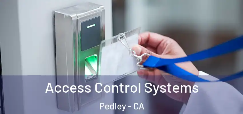  Access Control Systems Pedley - CA