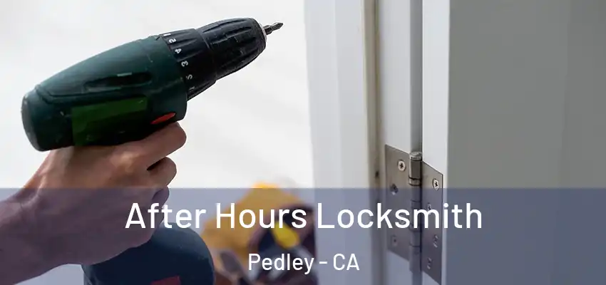  After Hours Locksmith Pedley - CA