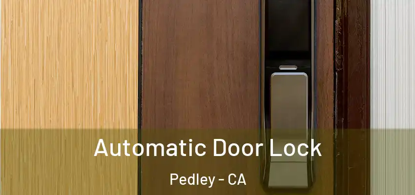  Automatic Door Lock Pedley - CA