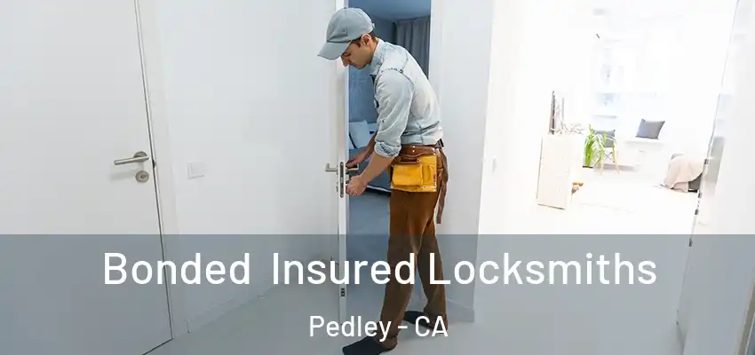  Bonded Insured Locksmiths Pedley - CA