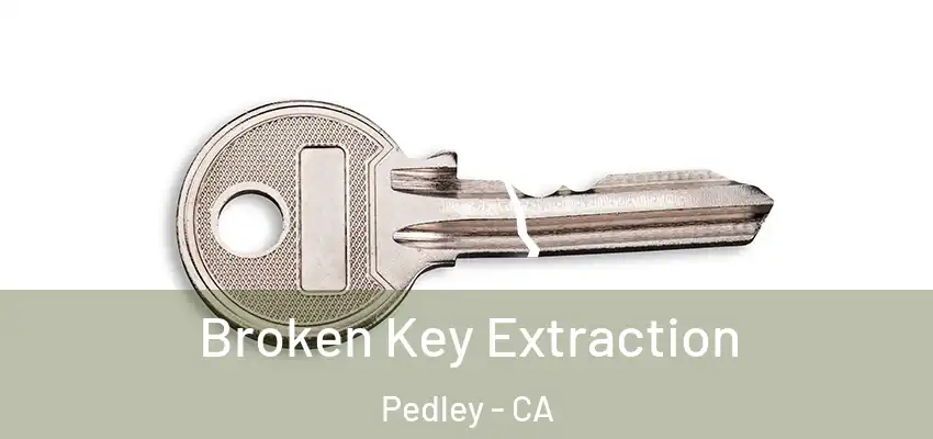 Broken Key Extraction Pedley - CA