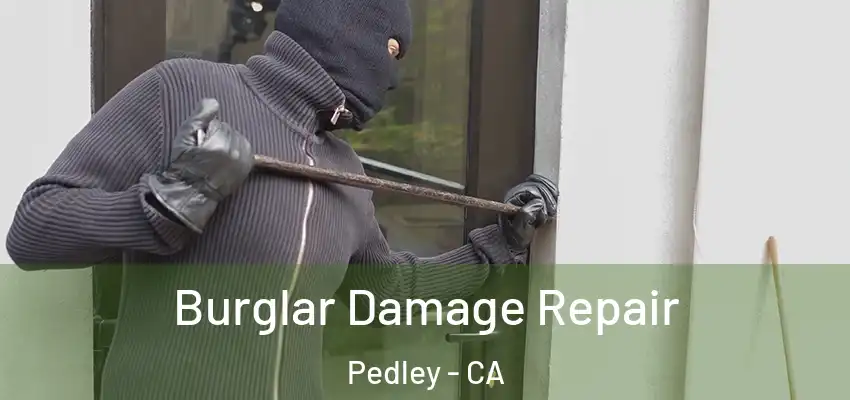  Burglar Damage Repair Pedley - CA