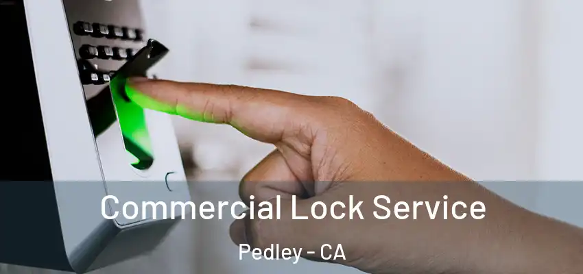  Commercial Lock Service Pedley - CA