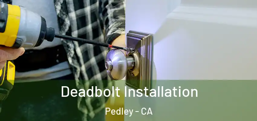  Deadbolt Installation Pedley - CA
