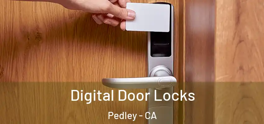  Digital Door Locks Pedley - CA
