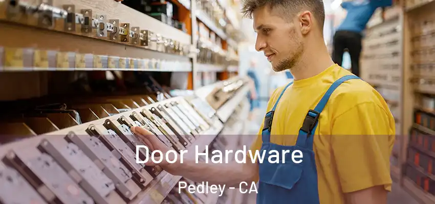  Door Hardware Pedley - CA