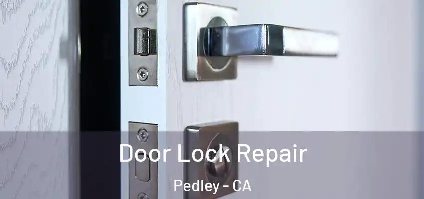  Door Lock Repair Pedley - CA