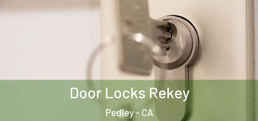 Door Locks Rekey Pedley - CA