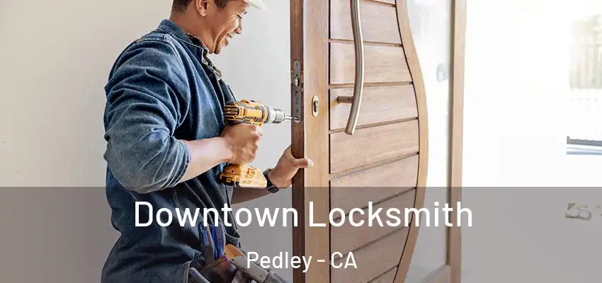  Downtown Locksmith Pedley - CA