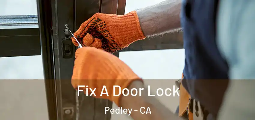  Fix A Door Lock Pedley - CA