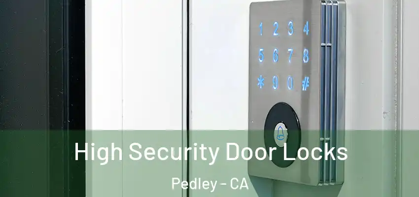  High Security Door Locks Pedley - CA