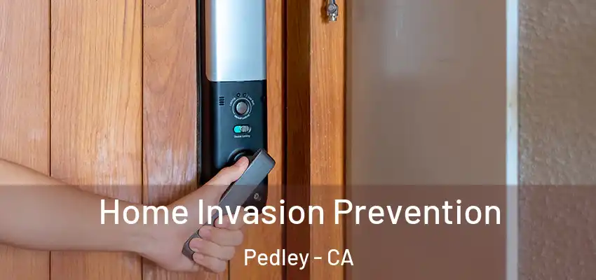  Home Invasion Prevention Pedley - CA