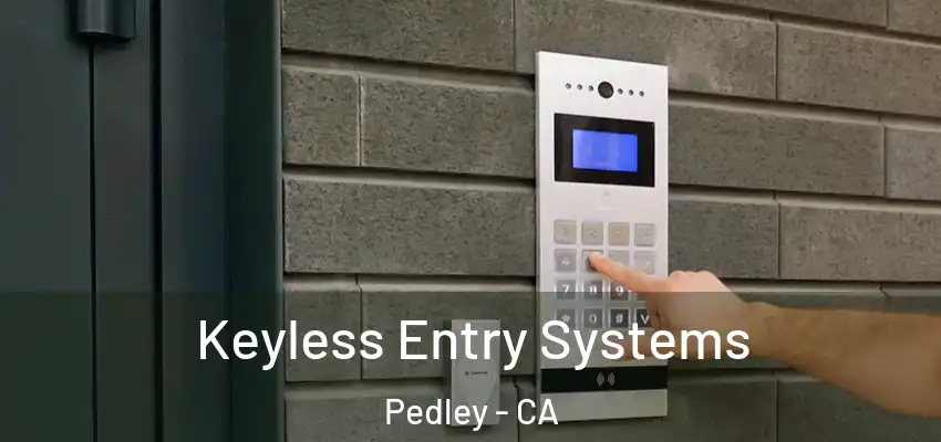  Keyless Entry Systems Pedley - CA