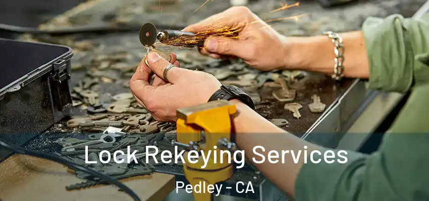  Lock Rekeying Services Pedley - CA
