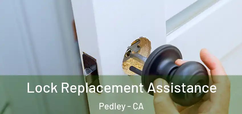 Lock Replacement Assistance Pedley - CA