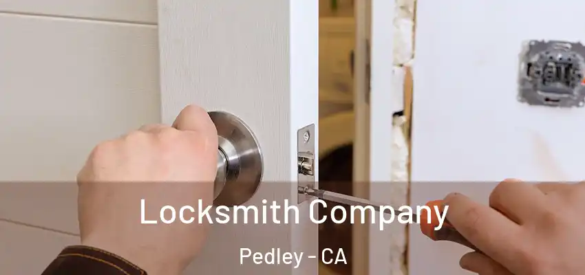 Locksmith Company Pedley - CA