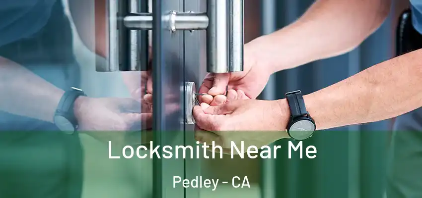  Locksmith Near Me Pedley - CA