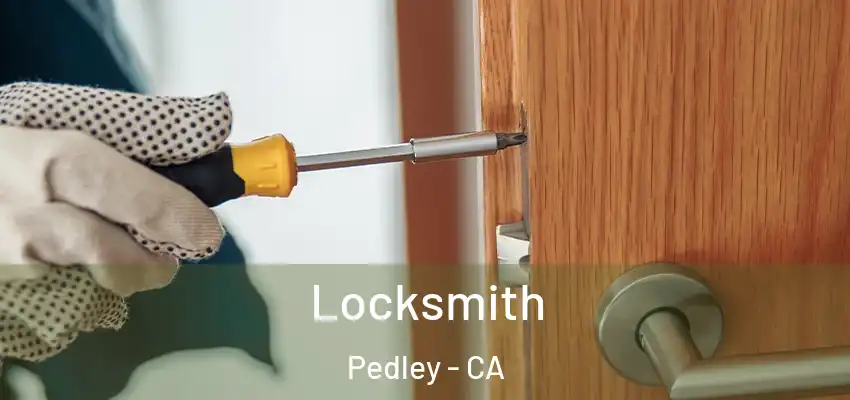 Locksmith Pedley - CA