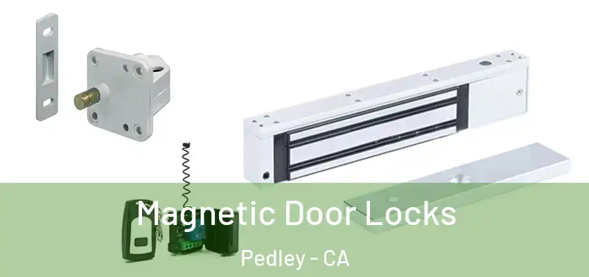  Magnetic Door Locks Pedley - CA