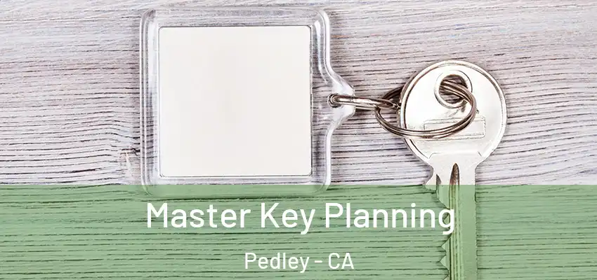  Master Key Planning Pedley - CA