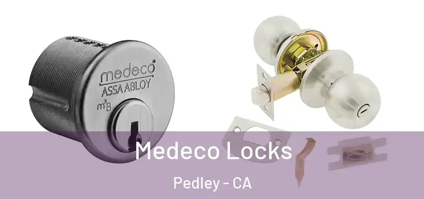  Medeco Locks Pedley - CA