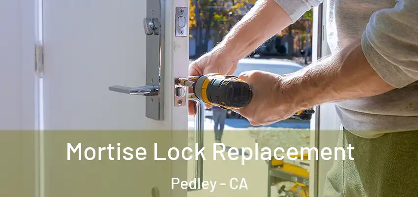  Mortise Lock Replacement Pedley - CA