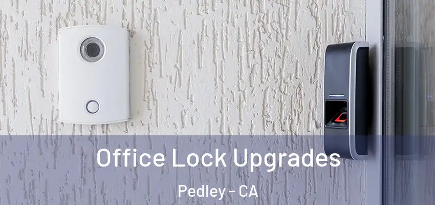 Office Lock Upgrades Pedley - CA
