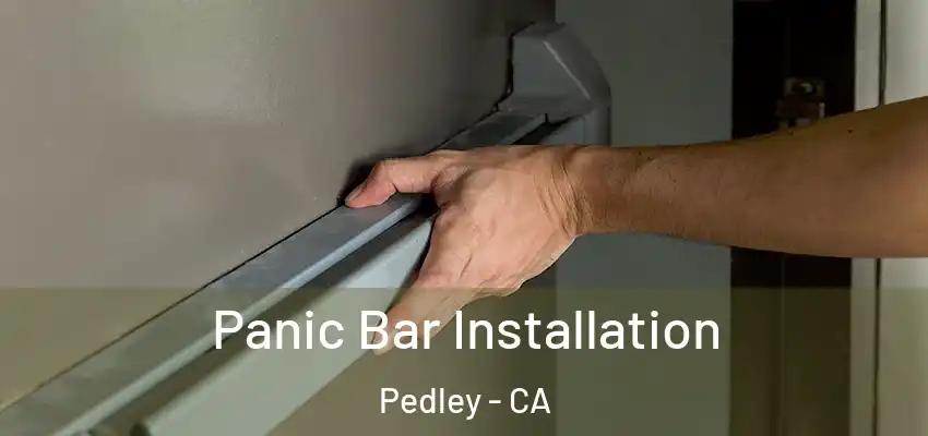  Panic Bar Installation Pedley - CA