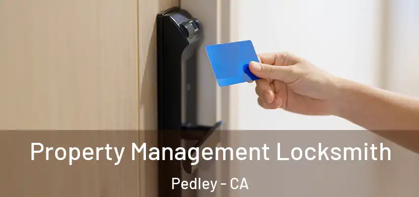  Property Management Locksmith Pedley - CA