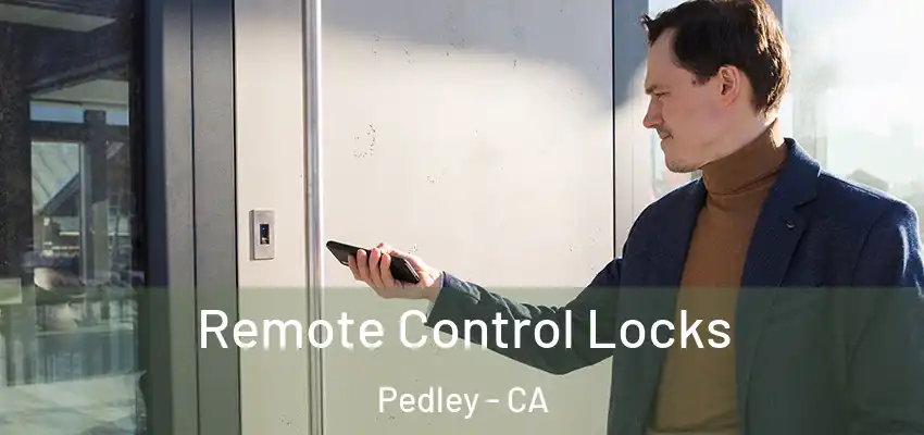  Remote Control Locks Pedley - CA