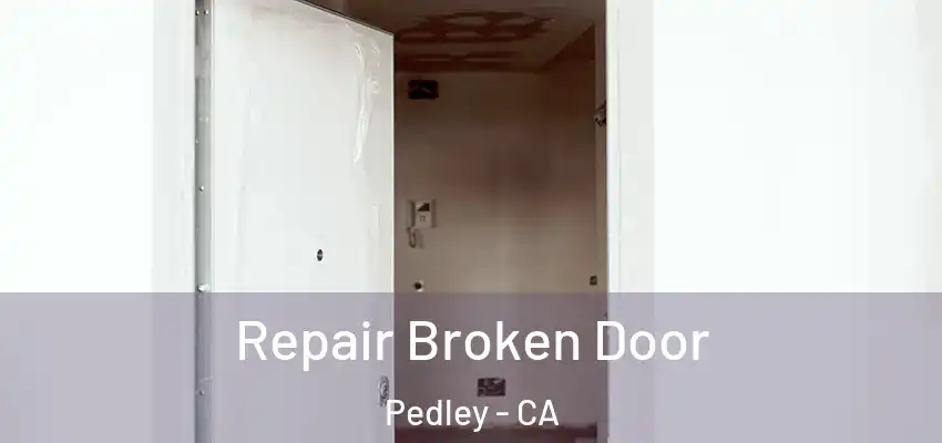  Repair Broken Door Pedley - CA