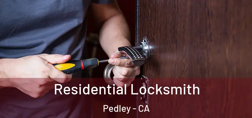  Residential Locksmith Pedley - CA