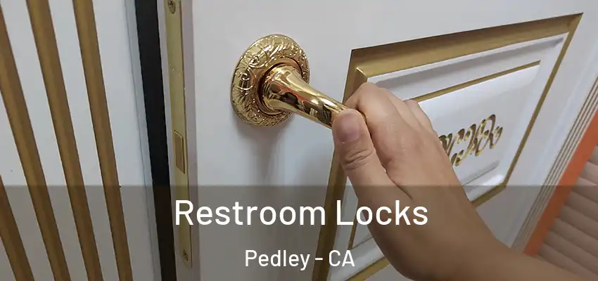  Restroom Locks Pedley - CA
