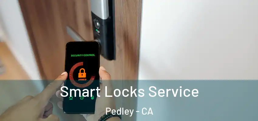 Smart Locks Service Pedley - CA