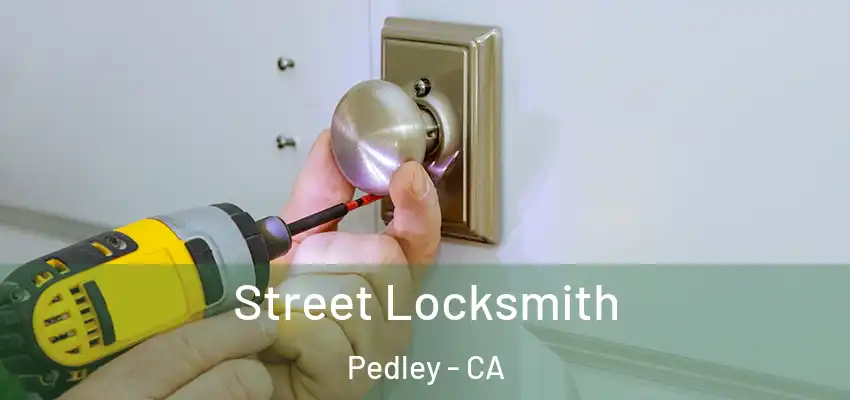  Street Locksmith Pedley - CA