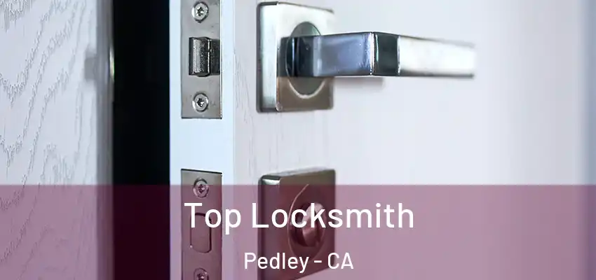  Top Locksmith Pedley - CA