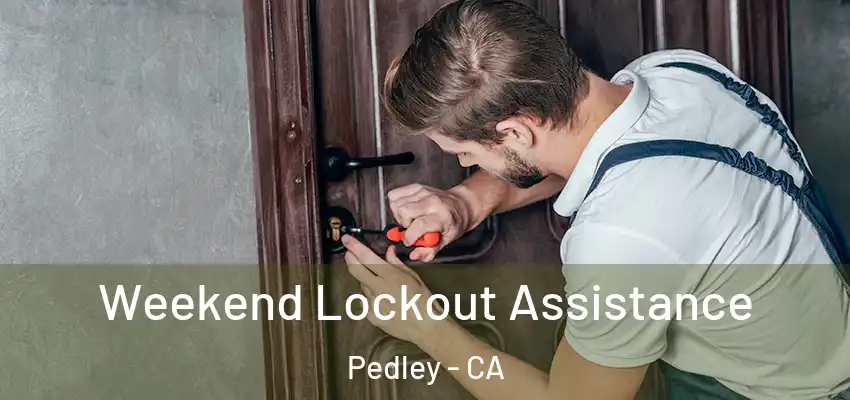  Weekend Lockout Assistance Pedley - CA